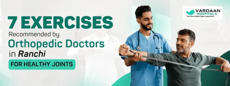 7 Exercises Recommended by Orthopedic Doctors in Ranchi for Healthy Joints